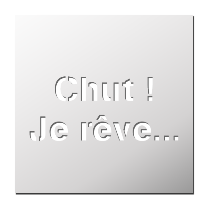 Pochoir Chut je rêve !