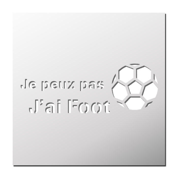 Pochoir Je peux pas j'ai Foot