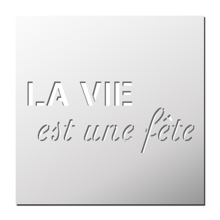 Pochoir La vie est une fête
