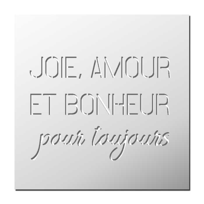 Pochoir JOIE, AMOUR, ET BONHEUR pour toujours