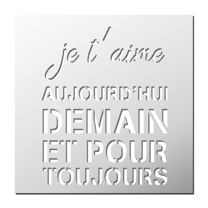 Pochoir Je t'aime aujourd'hui demain...