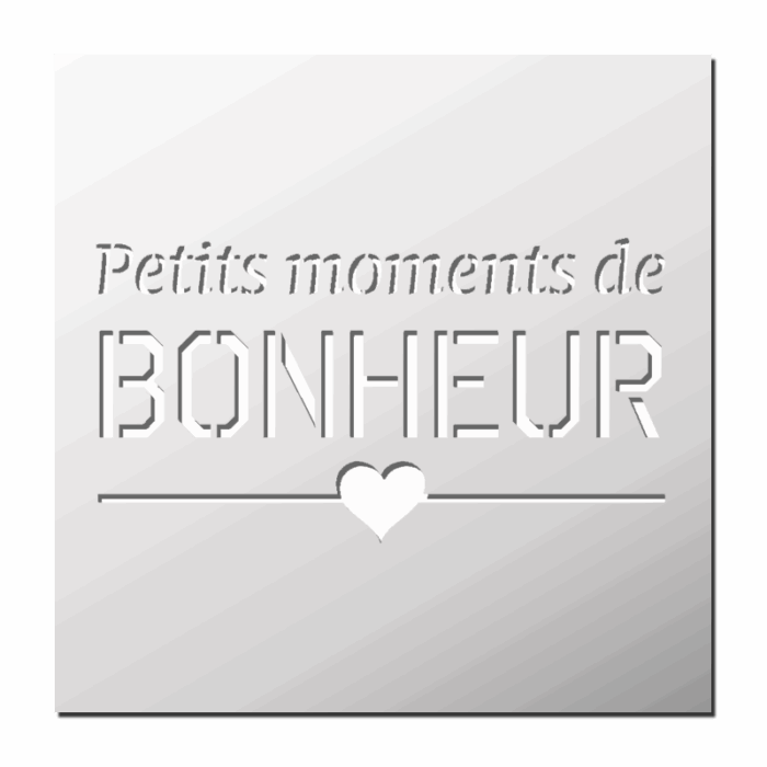 Pochoir Petits Moments de Bonheur