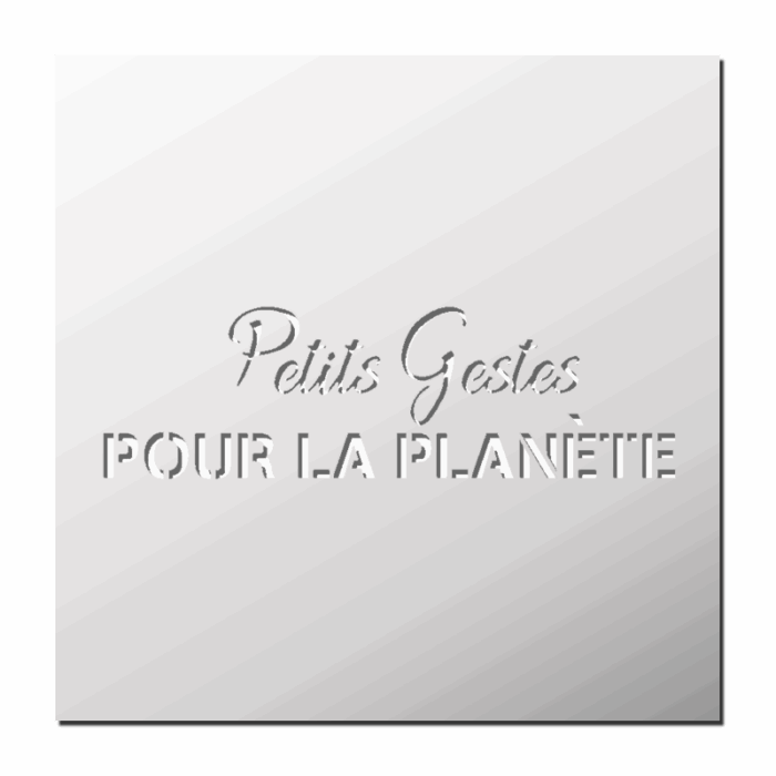 Pochoir Petits Gestes pour la planète