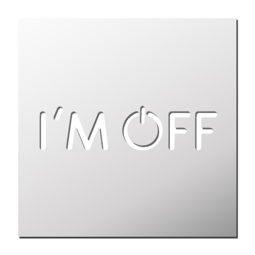 Pochoir I&rsquo;M OFF | Le Monde du Pochoir